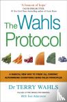 Wahls, Dr Terry - The Wahls Protocol - A Radical New Way to Treat All Chronic Autoimmune Conditions Using Paleo Principles