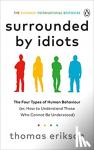 Erikson, Thomas - Surrounded by Idiots - The Four Types of Human Behaviour (or, How to Understand Those Who Cannot Be Understood)