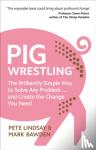 Lindsay, Pete, Bawden, Dr Mark - Pig Wrestling