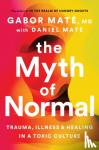 Mate, Gabor, Mate, Daniel - The Myth of Normal