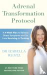 Wentz, Dr Izabella - Adrenal Transformation Protocol - A 4-Week Plan to Release Stress Symptoms and Go from Surviving to Thriving
