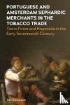 Schreuder, Yda - Portuguese and Amsterdam Sephardic Merchants in the Tobacco Trade - Tierra Firme and Hispaniola in the Early Seventeenth Century