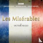 Hugo, Victor - Les Miserables - A BBC Radio 4 full-cast dramatisation