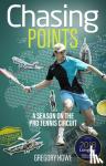 Howe, Gregory - Chasing Points - A Season on the Pro Tennis Circuit