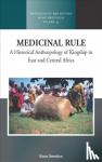 Koen Stroeken - Medicinal Rule - A Historical Anthropology of Kingship in East and Central Africa