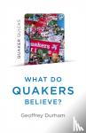 Durham, Geoffrey - Quaker Quicks - What Do Quakers Believe?