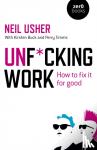 Usher, Neil - Unf*cking Work - How to fix it for good