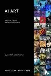 Zylinska, Joanna - AI Art - Machine Visions and Warped Dreams
