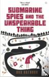 Dan Anthony - Submarine Spies and the Unspeakable Thing