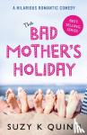 Quinn, Suzy K - The Bad Mother's Holiday