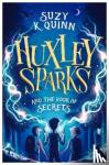 Quinn, Suzy K. - Huxley Sparks and the Book of Secrets