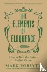 Forsyth, Mark - The Elements of Eloquence - How To Turn the Perfect English Phrase