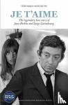 Mortaigne, Veronique - Je t'aime - The legendary love story of Jane Birkin and Serge Gainsbourg