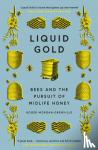 Roger Morgan-Grenville - Liquid Gold - Bees and the Pursuit of Midlife Honey