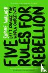Walker, Sophie - Five Rules for Rebellion