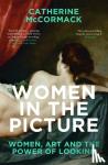 McCormack, Catherine - Women in the Picture - Women, Art and the Power of Looking