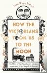 Rhys Morus, Iwan - How the Victorians Took Us to the Moon