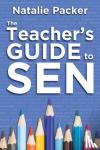 Packer, Natalie - The Teacher's Guide to SEN
