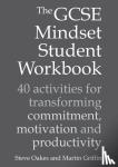 Oakes, Steve, Griffin, Martin - The GCSE Mindset Student Workbook