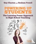 Claxton, Guy, Powell, Graham - Powering Up Students - The Learning Power Approach to high school teaching