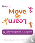 Llewellyn, Bryn, Holmes, Ian, Allman, Richard - How to Move & Learn