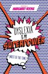 Rooke, Margaret - Dyslexia is My Superpower (Most of the Time) - Most of the Time
