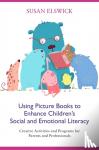 Elswick, Susan - Using Picture Books to Enhance Children's Social and Emotional Literacy - Creative Activities and Programs for Parents and Professionals