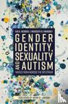 Mendes, Eva A., Maroney, Meredith R. - Gender Identity, Sexuality and Autism - Voices from Across the Spectrum