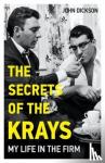 Dickson, John - The Secrets of The Krays - My Life in The Firm