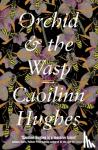 Hughes, Caoilinn - Orchid & the Wasp