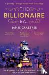 Crabtree, James - The Billionaire Raj - SHORTLISTED FOR THE FT & MCKINSEY BUSINESS BOOK OF THE YEAR AWARD 2018