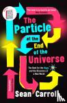 Carroll, Sean - The Particle at the End of the Universe - Winner of the Royal Society Winton Prize