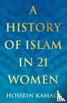 Kamaly, Hossein - A History of Islam in 21 Women