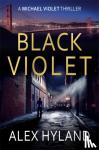 Hyland, Alex - Black Violet - A Michael Violet Thriller