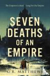 Matthews, G R - Seven Deaths of an Empire