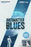 Ashton, Edward - Antimatter Blues - A Mickey7 Novel