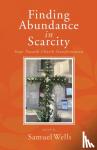 Wells, Samuel - Finding Abundance in Scarcity - Steps Towards Church Transformation A HeartEdge Handbook