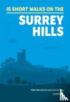 Werstroh, Nike, Mig, Jacint - Short Walks in the Surrey Hills - 15 Simple Routes