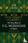 Wodehouse, P.G. - Above Average at Games - The Very Best of P.G. Wodehouse on Sport