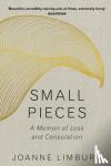 Limburg, Joanne - Small Pieces - A Memoir of Loss and Consolation