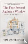 Waterstone, Tim (Author) - The Face Pressed Against a Window - A Memoir