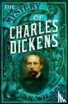 Wilson, A. N. - The Mystery of Charles Dickens