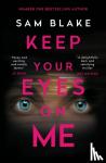Sam (Author) Blake - Keep Your Eyes on Me