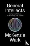 Wark, McKenzie - General Intellects