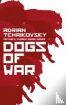 Tchaikovsky, Adrian - Dogs of War
