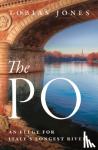 Jones, Tobias - The Po - An Elegy for Italy's Longest River