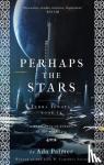 Palmer, Ada - Perhaps the Stars
