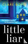 Boyd, Clare - Little Liar - A Nail-Biting, Gripping Psychological Thriller