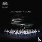 The Royal Ballet - Royal Ballet: A Season in Pictures