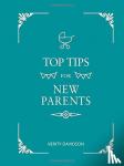 Davidson, Verity - Top Tips for New Parents - Practical Advice for First-Time Parents